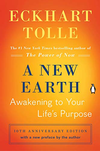 Eckhart Tolle, A New Earth: Awakening to Your Life’s Purpose